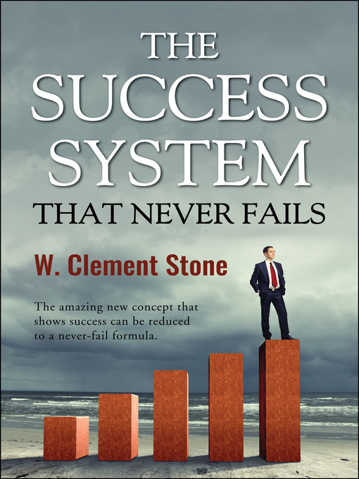 Title details for The Success System that Never Fails by William Clement Stone - Available